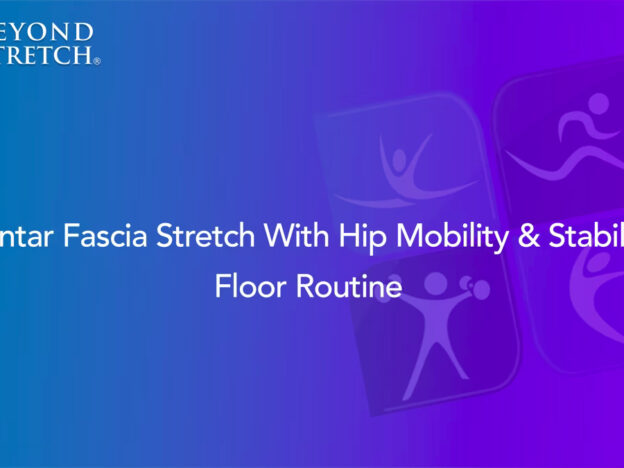 Plantar Fascia Stretch With Hip Mobility & Stability