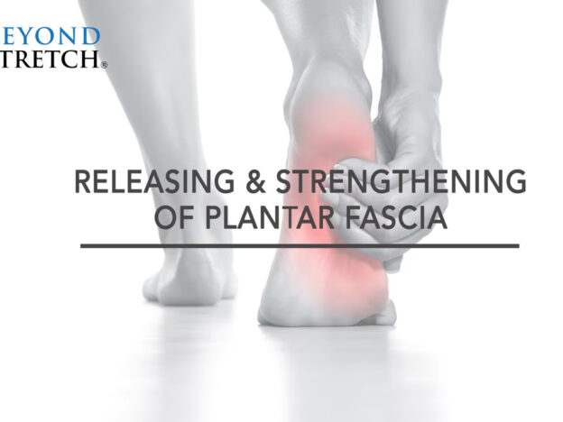 Releasing Strengthening of Plantar Fascia