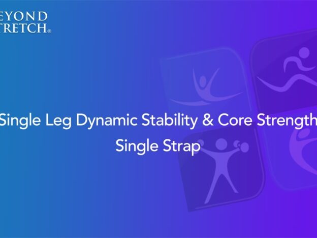 Single Leg Dynamic Stability Core StrengthSingle Strap